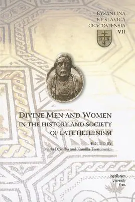 Hommes et femmes divins dans l'histoire et la société de l'hellénisme tardif - Divine Men and Women in the History and Society of Late Hellenism