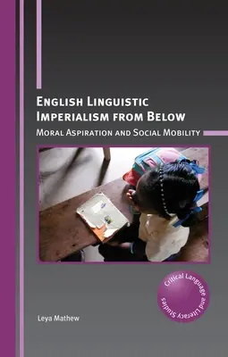 L'impérialisme linguistique anglais par le bas : Aspiration morale et mobilité sociale - English Linguistic Imperialism from Below: Moral Aspiration and Social Mobility