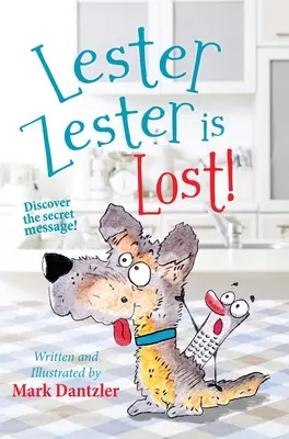 Lester Zester est perdu ! Une histoire pour les enfants sur la confiance en soi et l'amitié - Lester Zester is Lost!: A story for kids about self-confidence and friendship