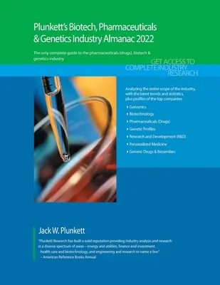 Plunkett's Biotech, Pharmaceuticals & Genetics Industry Almanac 2022 : Etudes de marché, statistiques et tendances de l'industrie de la biotechnologie, de la pharmacie et de la génétique - Plunkett's Biotech, Pharmaceuticals & Genetics Industry Almanac 2022: Biotech, Pharmaceuticals & Genetics Industry Market Research, Statistics, Trends