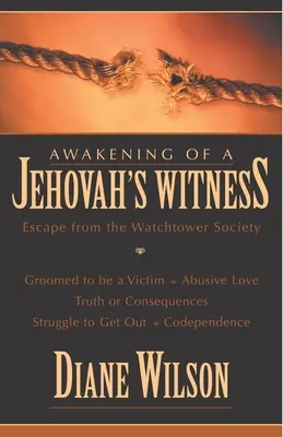 L'éveil d'un témoin de Jéhovah : S'échapper de la Société de la Tour de Garde - Awakening of a Jehovah's Witness: Escape from the Watchtower Society