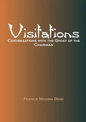 Visitations Conversations avec le fantôme du président - Visitations Conversations with the Ghost of the Chairman