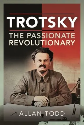 Trotsky, le révolutionnaire passionné - Trotsky, the Passionate Revolutionary