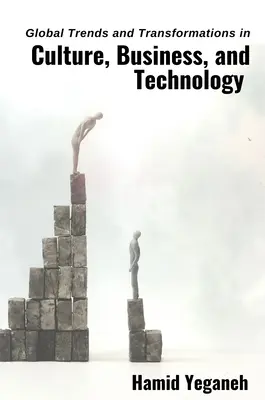 Tendances et transformations mondiales dans les domaines de la culture, des affaires et de la technologie - Global Trends and Transformations in Culture, Business, and Technology