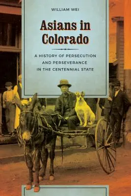 Les Asiatiques au Colorado : Une histoire de persécution et de persévérance dans l'État du Centenaire - Asians in Colorado: A History of Persecution and Perseverance in the Centennial State