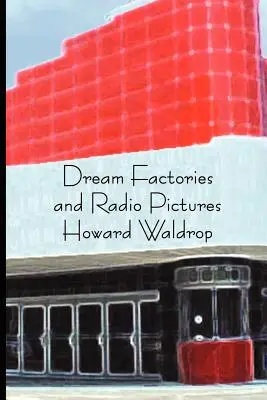 Usines à rêves et images radiophoniques - Dream Factories and Radio Pictures