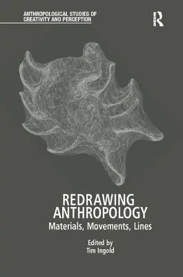 Redessiner l'anthropologie : Matériaux, mouvements, lignes - Redrawing Anthropology: Materials, Movements, Lines