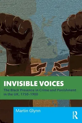 Voix invisibles : La présence noire dans les crimes et châtiments au Royaume-Uni, 1750-1900 - Invisible Voices: The Black Presence in Crime and Punishment in the UK, 1750-1900