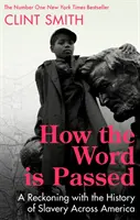 Comment la parole est transmise - Un regard sur l'histoire de l'esclavage en Amérique - How the Word Is Passed - A Reckoning with the History of Slavery Across America