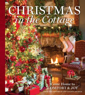 Noël au chalet : Rentrer à la maison dans le confort et la joie - Christmas in the Cottage: Come Home to Comfort & Joy