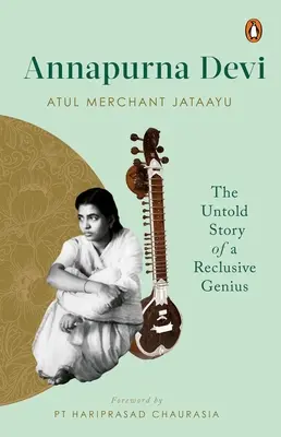 Annapurna Devi : L'histoire inédite d'un génie reclus - Annapurna Devi: The Untold Story of a Reclusive Genius