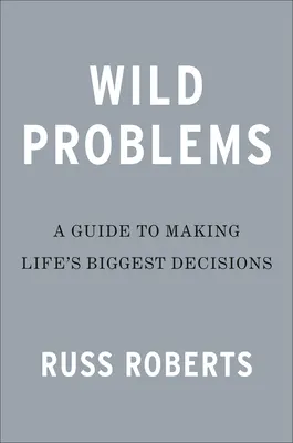 Wild Problems : Un guide des décisions qui nous définissent - Wild Problems: A Guide to the Decisions That Define Us