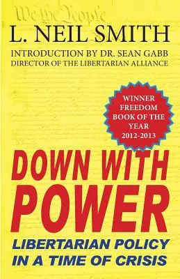 À bas le pouvoir : La politique libertaire en temps de crise - Down with Power: Libertarian Policy in a Time of Crisis