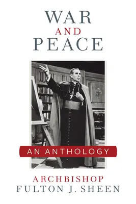 Guerre et paix : Une anthologie de Sheen - War and Peace: A Sheen Anthology