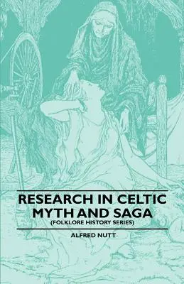 Recherche sur les mythes et les sagas celtiques (Folklore History Series) - Research in Celtic Myth and Saga (Folklore History Series)