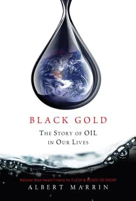 L'or noir : L'histoire du pétrole dans nos vies - Black Gold: The Story of Oil in Our Lives