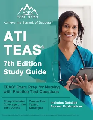 Guide d'étude ATI TEAS 7ème édition : Guide d'étude ATI TEAS 7ème édition : Préparation à l'examen TEAS pour les soins infirmiers avec des questions d'examen pratique [Comprend des explications détaillées des réponses]. - ATI TEAS 7th Edition Study Guide: TEAS Exam Prep for Nursing with Practice Test Questions [Includes Detailed Answer Explanations]