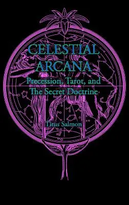 Arcanes célestes : Précession, Tarot et Doctrine Secrète - Celestial Arcana: Precession, Tarot & the Secret Doctrine