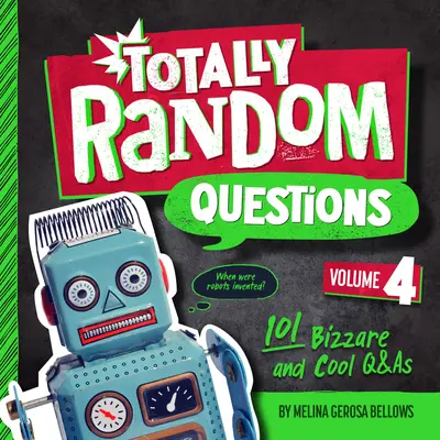 Questions totalement aléatoires Volume 4 : 101 questions et réponses bizarres et amusantes - Totally Random Questions Volume 4: 101 Bizarre and Cool Q&as