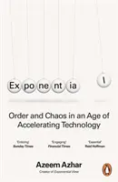 Exponentiel - Ordre et chaos à l'ère de l'accélération technologique - Exponential - Order and Chaos in an Age of Accelerating Technology