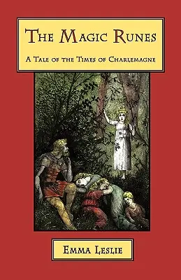 Les runes magiques : Un conte de l'époque de Charlemagne - The Magic Runes: A Tale of the Times of Charlemagne