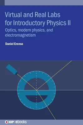 Laboratoires virtuels et réels pour l'introduction à la physique II : optique, physique moderne et électromagnétisme - Virtual and Real Labs for Introductory Physics II: Optics, Modern Physics, and Electromagnetism