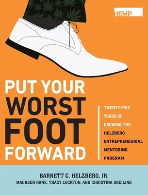 Mettez votre pire pied en avant : Vingt-cinq ans de développement du programme de mentorat entrepreneurial Helzberg - Put Your Worst Foot Forward: Twenty-Five Years of Growing the Helzberg Entrepreneurial Mentoring Program