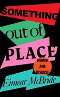 Something Out of Place - Women & Disgust (en anglais) - Something Out of Place - Women & Disgust