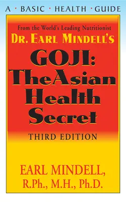 Goji : Le secret asiatique de la santé, troisième édition - Goji: The Asian Health Secret, Third Edition