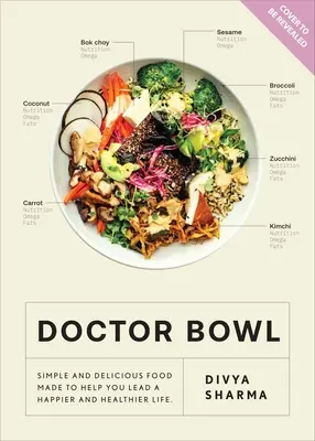 Doctor Bowl : Des aliments simplement délicieux pour améliorer votre santé et vous aider à vous sentir bien - Doctor Bowl: Simply Delicious Food to Improve Your Health + Help You to Feel Good