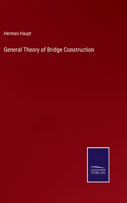 Théorie générale de la construction des ponts - General Theory of Bridge Construction