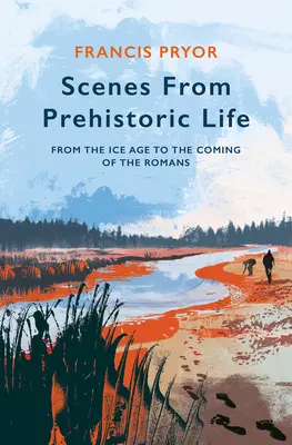 Scènes de la vie préhistorique : De l'ère glaciaire à l'arrivée des Romains - Scenes from Prehistoric Life: From the Ice Age to the Coming of the Romans