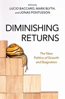 Diminishing Returns : La nouvelle politique de croissance et de stagnation - Diminishing Returns: The New Politics of Growth and Stagnation