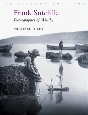 Frank Sutcliffe : Photographe de Whitby - Frank Sutcliffe: Photographer of Whitby