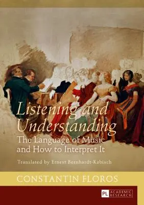 Écouter et comprendre : Le langage de la musique et comment l'interpréter. Traduit par Ernest Bernhardt-Kabisch - Listening and Understanding: The Language of Music and How to Interpret It. Translated by Ernest Bernhardt-Kabisch
