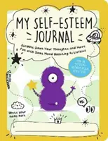 Mon journal de l'estime de soi - Notez vos pensées et amusez-vous avec des activités qui stimulent l'humeur. - My Self-Esteem Journal - Scribble Down Your Thoughts and Have Fun with Some Mood-Boosting Activities