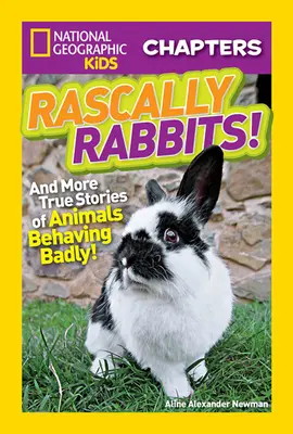 Rascally Rabbits ! Et d'autres histoires vraies d'animaux qui se comportent mal - Rascally Rabbits!: And More True Stories of Animals Behaving Badly