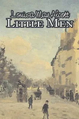 Les petits hommes de Louisa May Alcott, Fiction, Famille, Classiques - Little Men by Louisa May Alcott, Fiction, Family, Classics