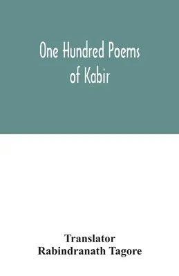 Cent poèmes de Kabir - One hundred poems of Kabir