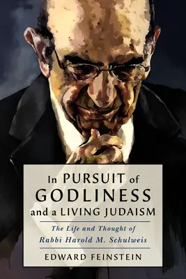 À la recherche de la piété et d'un judaïsme vivant : La vie et la pensée du rabbin Harold M. Schulweis - In Pursuit of Godliness and a Living Judaism: The Life and Thought of Rabbi Harold M. Schulweis