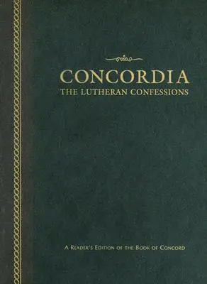 Concordia : Les Confessions luthériennes : Une édition du livre de Concorde pour le lecteur - Concordia: The Lutheran Confessions: A Reader's Edition of the Book of Concord