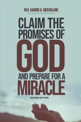 Réclamez les promesses de Dieu et préparez-vous à un miracle - Claim the Promises of God and Prepare for a Miracle