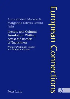 Identité et traduction culturelle : Écrire au-delà des frontières de l'anglais : L'écriture féminine en anglais dans un contexte européen - Identity and Cultural Translation: Writing Across the Borders of Englishness: Women's Writing in English in a European Context