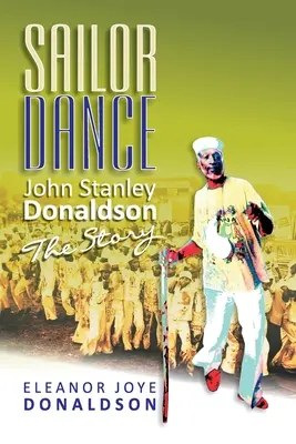 La danse des marins : John Stanley Donaldson - L'histoire - Sailor Dance: John Stanley Donaldson - The Story