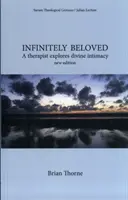 Infiniment aimé - Une thérapeute explore l'intimité divine - Infinitely Beloved - A Therapist Explores Divine Intimacy