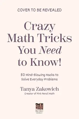 50 astuces mathématiques qui changeront votre vie : Résoudre mentalement l'impossible en quelques secondes - 50 Math Tricks That Will Change Your Life: Mentally Solve the Impossible in Seconds