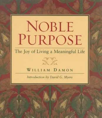 Noble but : la joie d'une vie pleine de sens - Noble Purpose: Joy of Living a Meaningful Life