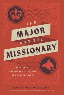 Le Major et le Missionnaire : Les lettres de Warren Hamilton Lewis et Blanche Biggs - The Major and the Missionary: The Letters of Warren Hamilton Lewis and Blanche Biggs