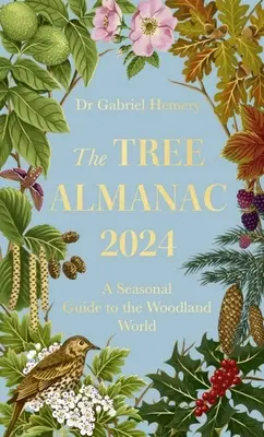 L'almanach des arbres 2024 : Un guide saisonnier du monde des bois - The Tree Almanac 2024: A Seasonal Guide to the Woodland World