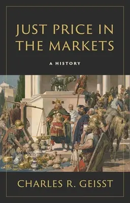 Le juste prix sur les marchés : Une histoire - Just Price in the Markets: A History